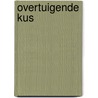 Overtuigende kus by Kate Little