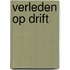 Verleden op drift