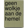 Geen wolkje aan de hemel by Kim Lawrence