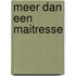 Meer dan een maitresse