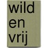 Wild en vrij