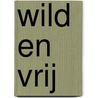 Wild en vrij by Peggy Moreland