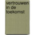 Vertrouwen in de toekomst