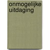 Onmogelijke uitdaging by Emma Darcy