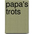Papa's trots