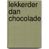 Lekkerder dan chocolade