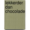 Lekkerder dan chocolade door J. LaBrecque