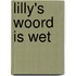 Lilly's woord is wet
