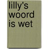 Lilly's woord is wet door Dianne Drake
