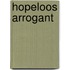 Hopeloos arrogant