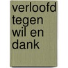 Verloofd tegen wil en dank by Emma Darcy