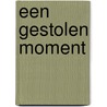 Een gestolen moment by Emma Darcy