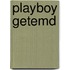 Playboy getemd