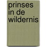 Prinses in de wildernis door B. Hannay