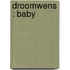 Droomwens : baby