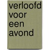 Verloofd voor een avond door B. MacMahon
