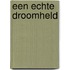 Een echte droomheld