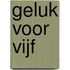 Geluk voor vijf