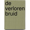 De verloren bruid door K. Gregory