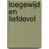 Toegewijd en liefdevol