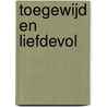 Toegewijd en liefdevol by Louise Gordon