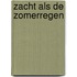 Zacht als de zomerregen