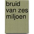 Bruid van zes miljoen