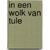 In een wolk van tule