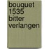 Bouquet 1535 bitter verlangen