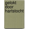 Gelokt door hartstocht by E. Shore