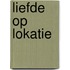 Liefde op lokatie