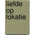 Liefde op lokatie