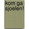 Kom ga sjoelen! by W. Wagt