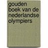 Gouden boek van de Nederlandse Olympiers by T. Bijkerk