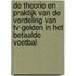 De theorie en praktijk van de verdeling van tv-gelden in het betaalde voetbal