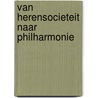 Van herensocieteit naar philharmonie door P. Bruyn