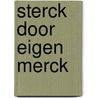 Sterck door eigen merck door R. de Borst