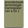 Woordenboek terminologie trainingsleer van A tot Z by H.A. Bottenberg