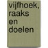 Vijfhoek, Raaks en Doelen