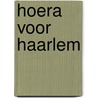 Hoera voor Haarlem door J. Sluis