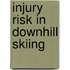 Injury risk in downhill skiing