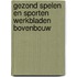 Gezond spelen en sporten werkbladen bovenbouw