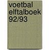 Voetbal elftalboek 92/93 by Boer