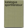 Katalogus sportliteratuur by Unknown