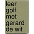 Leer golf met gerard de wit