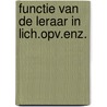 Functie van de leraar in lich.opv.enz. by Elzinga