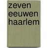 Zeven eeuwen haarlem by Hoeben