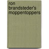 Ron Brandsteder's moppentoppers door Ron Brandsteder