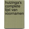 Huizinga's complete lijst van voornamen door A. Huizinga