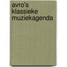 AVRO's klassieke muziekagenda by D. Weverink